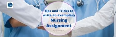 Tips and Tricks to Write An Exemplary Nursing Assignment